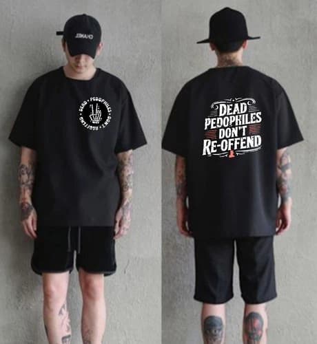 Dead Pedophiles Don't Reoffend T-Shirt, Funny Protective Parent Quote Unisex Tee